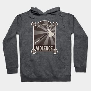 I Encourage Violence Hoodie